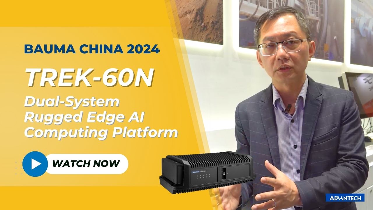 Bauma China 2024: TREK-60N Dual-System Rugged Edge AI Computing Platform